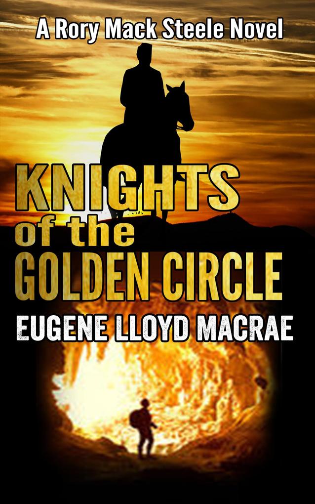 Knights of The Golden Circle (A Rory Mack Steele Novel #9)