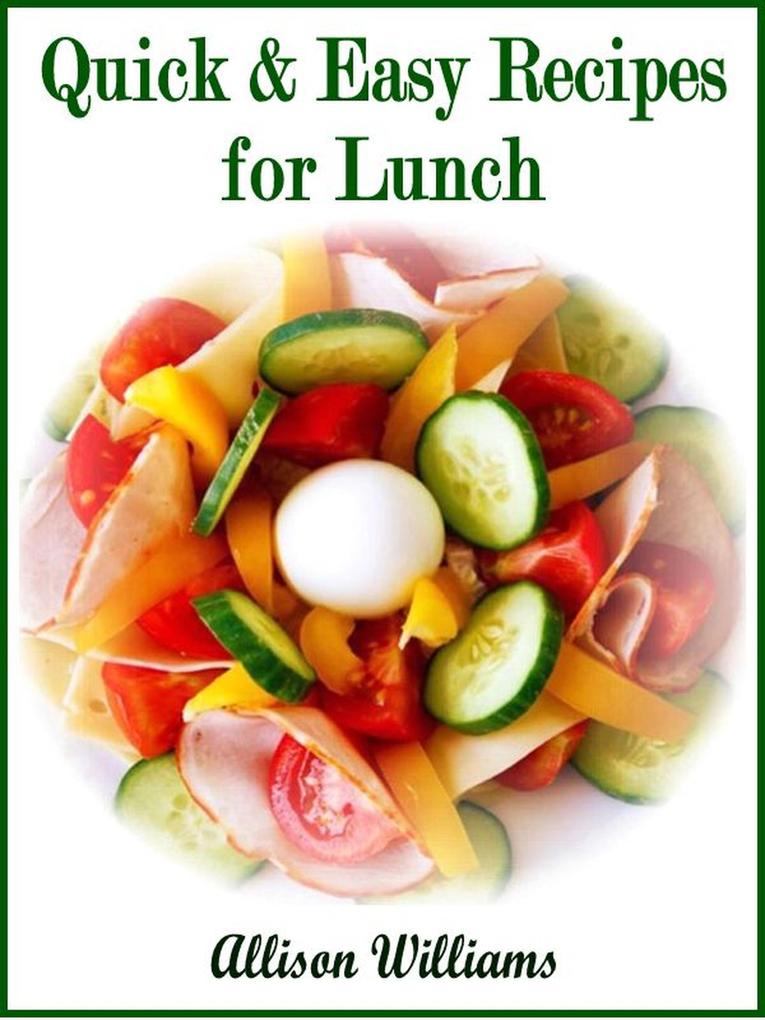 Quick & Easy Recipes for Lunch (Quick and Easy Recipes #2)