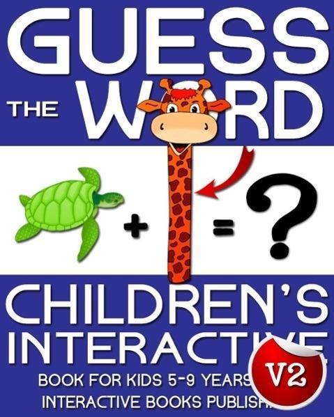 Children‘s Book: Guess the Word: Children‘s Interactive Book for Kids 5-8 Years Old (Guess the Word Series #2)