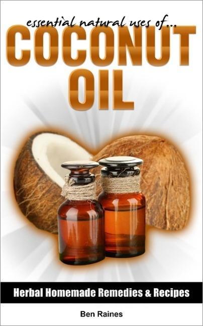 Essential Natural Uses Of....COCONUT OIL (Herbal Homemade Remedies and Recipes #5)