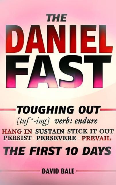 The Daniel Fast (Toughing Out The First 10 Days #2)