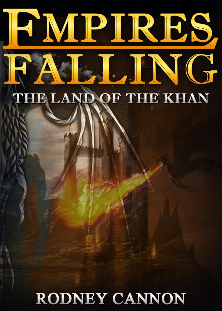 Empires Falling The Land of the Khan (Empires Falling Short Stories #2)