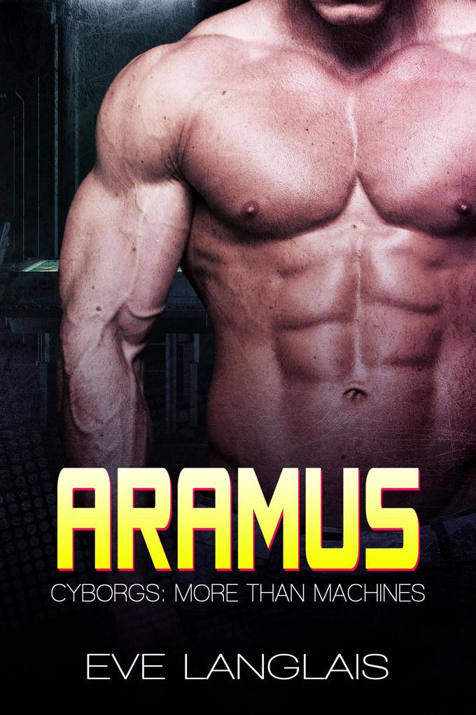 Aramus (Cyborgs: More Than Machines #4)