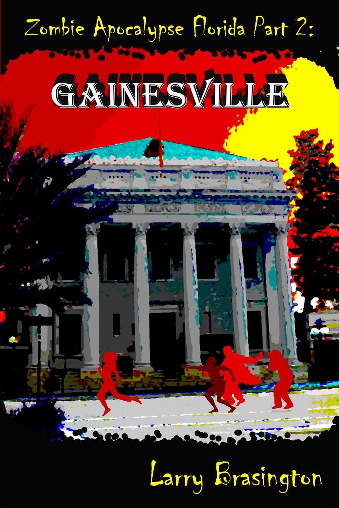 Zombie Apocalypse Florida Part 2:Gainesville