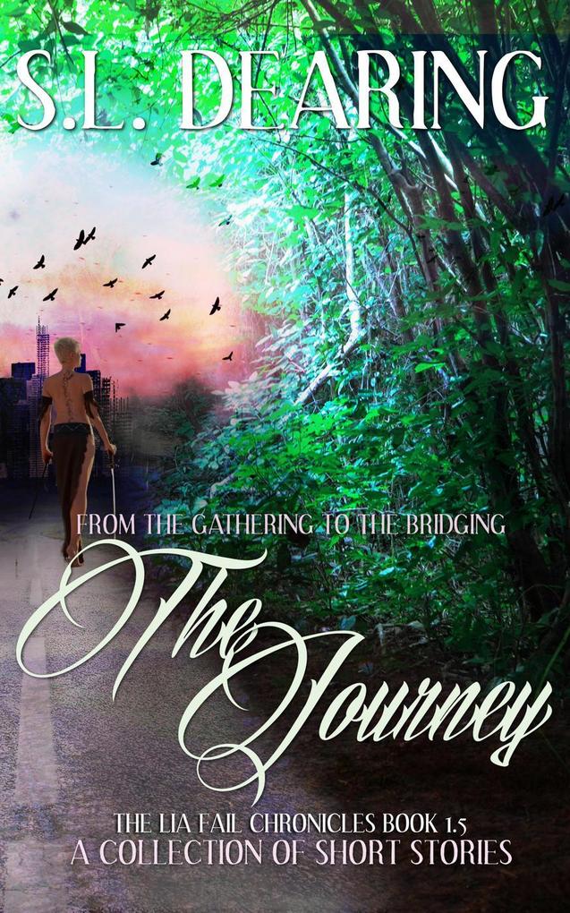 The Journey - From The Gathering to The Bridging - Book 1.5 of the Lia Fail Chronicles