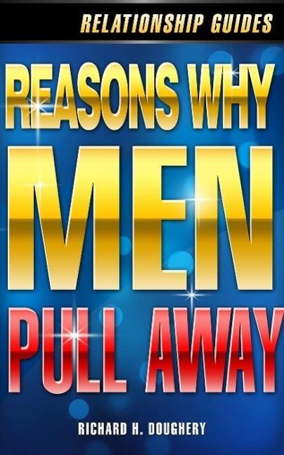 Reasons Why Men Pull Away (Men Romance & Reality #2)