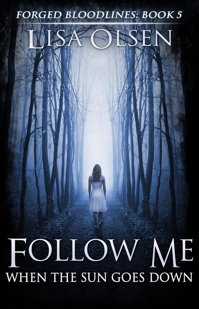 Follow Me When the Sun Goes Down (Forged Bloodlines #5)