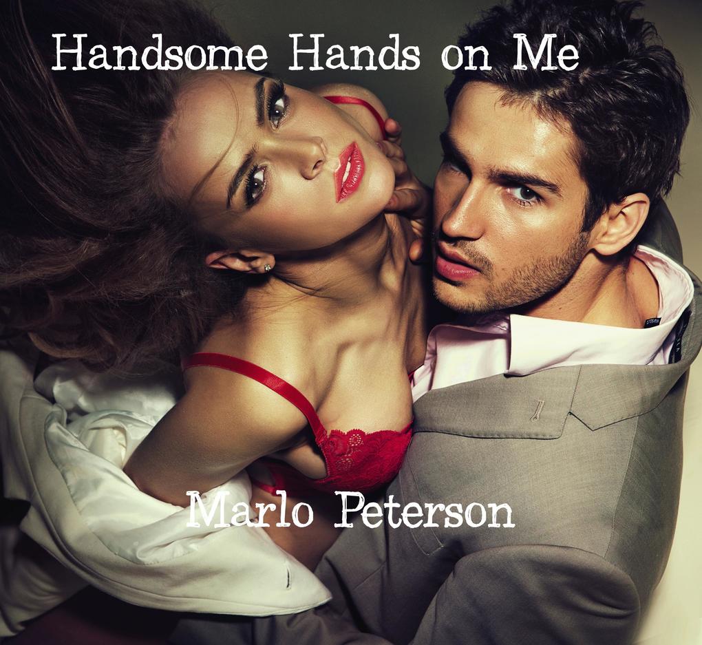 Handsome Hands on Me