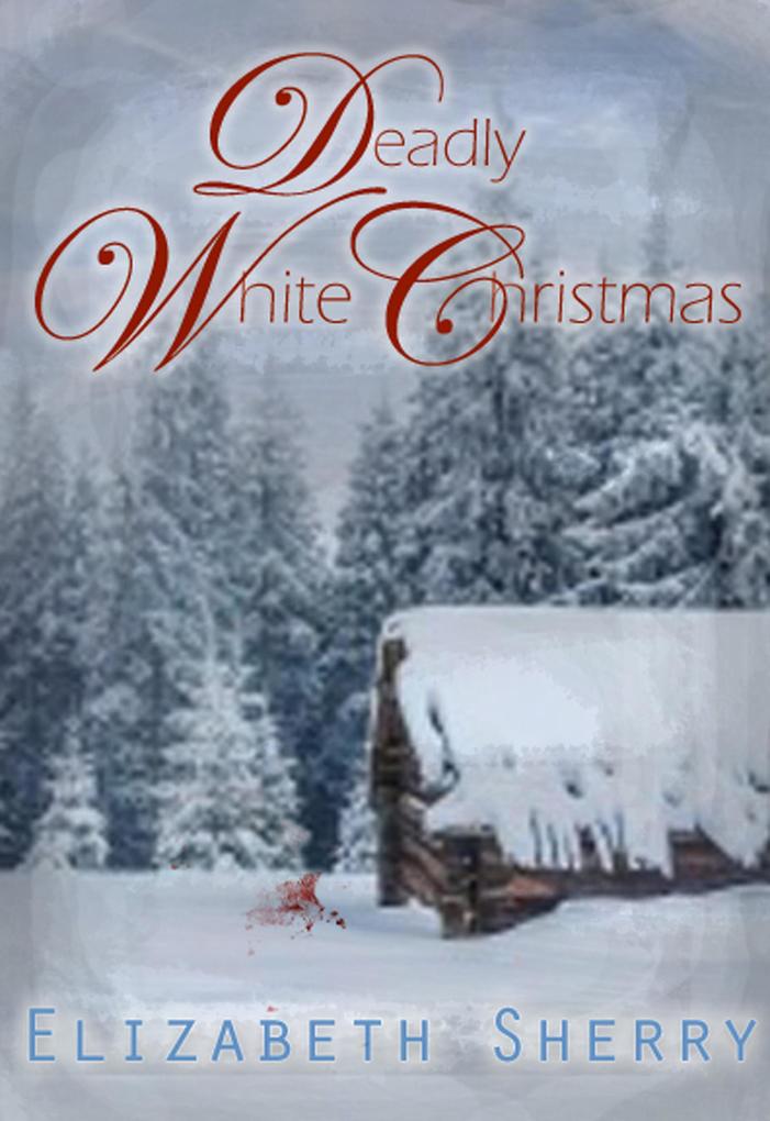 Deadly White Christmas (Angel Mountain Scents Series #1)