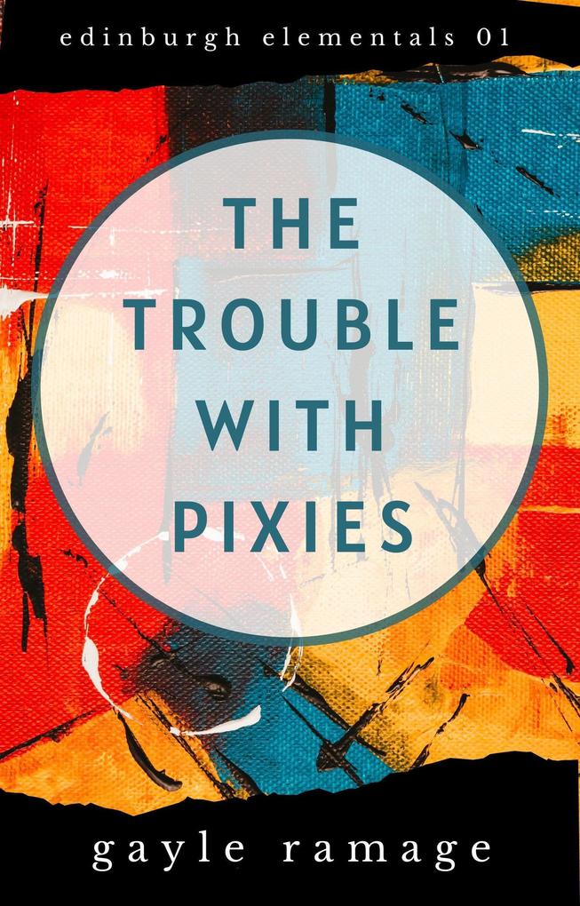 The Trouble With Pixies (Edinburgh Elementals #1)