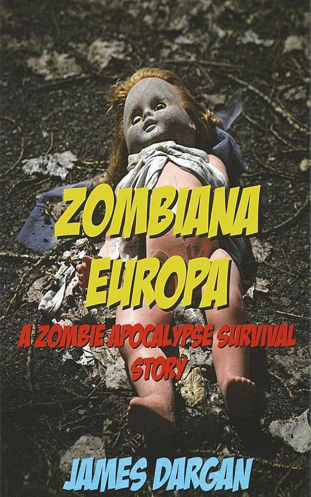 Zombiana Europa A Zombie Apocalypse Survival Story