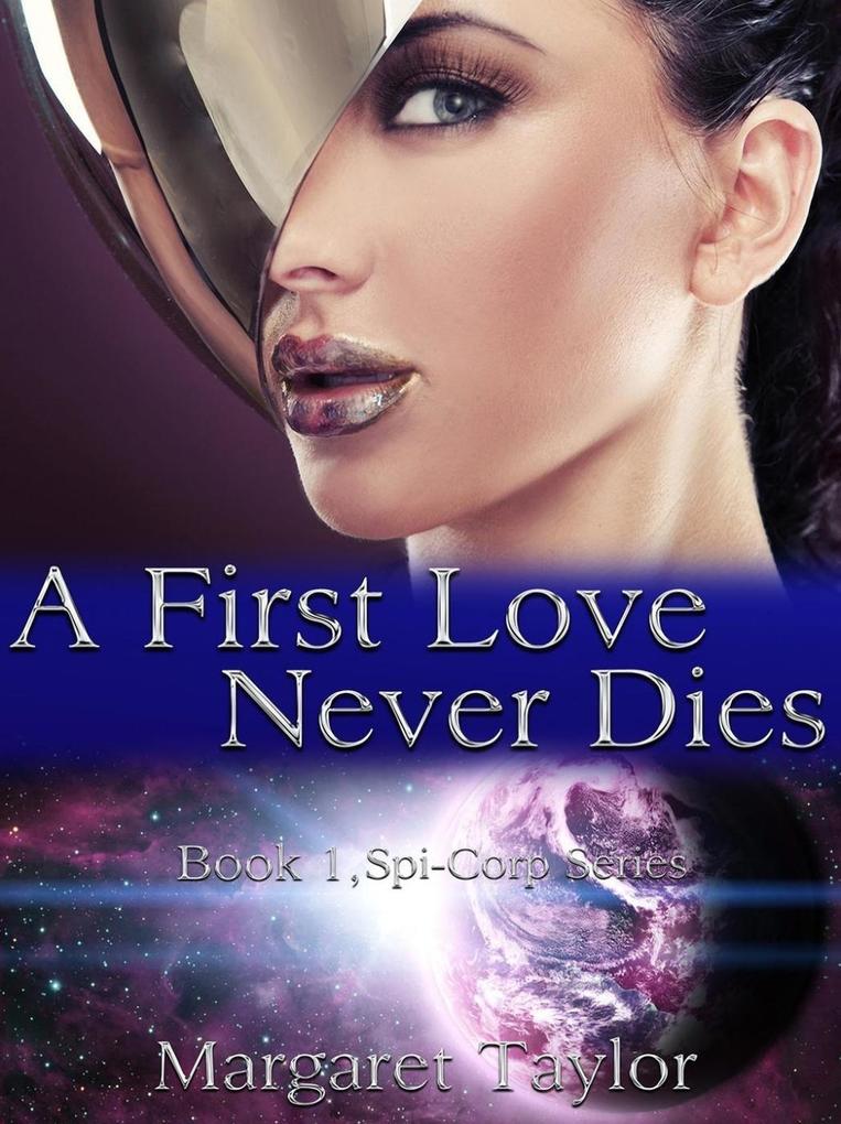 A First Love Never Dies (Spi-Corp Series #1)