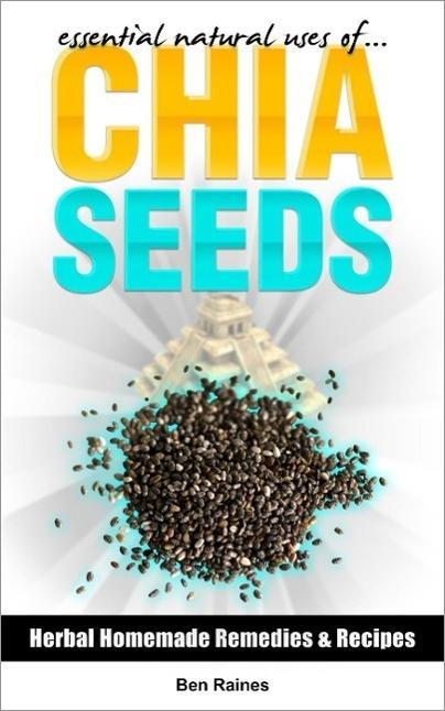 Essential Natural Uses Of....CHIA SEEDS (Herbal Homemade Remedies and Recipes #4)