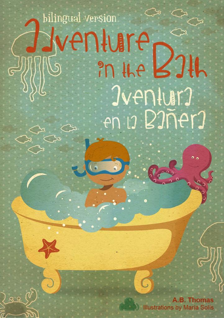Adventure in the bath / Aventura en la bañera (dual language Spanish English version)