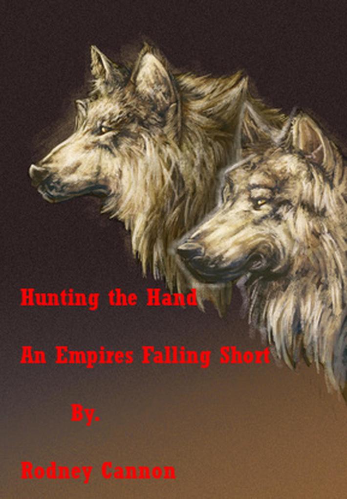 Hunting The Hand (Empires Falling Short Stories #1)