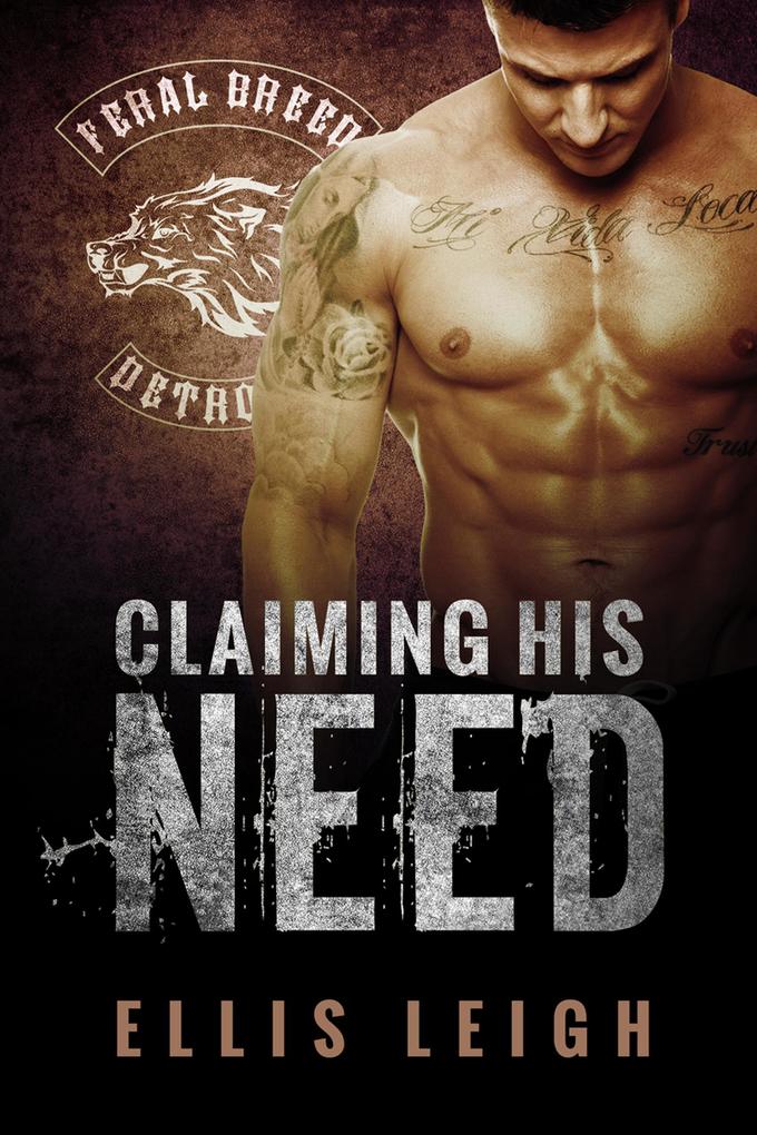 Claiming His Need (Feral Breed Motorcycle Club #2)