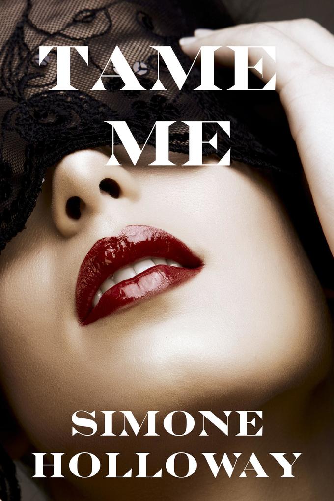 Tame Me: Bundle 1 (The Billionaire's Submissive #1)