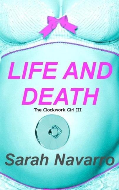 Life And Death (The Clockwork Girl #3)