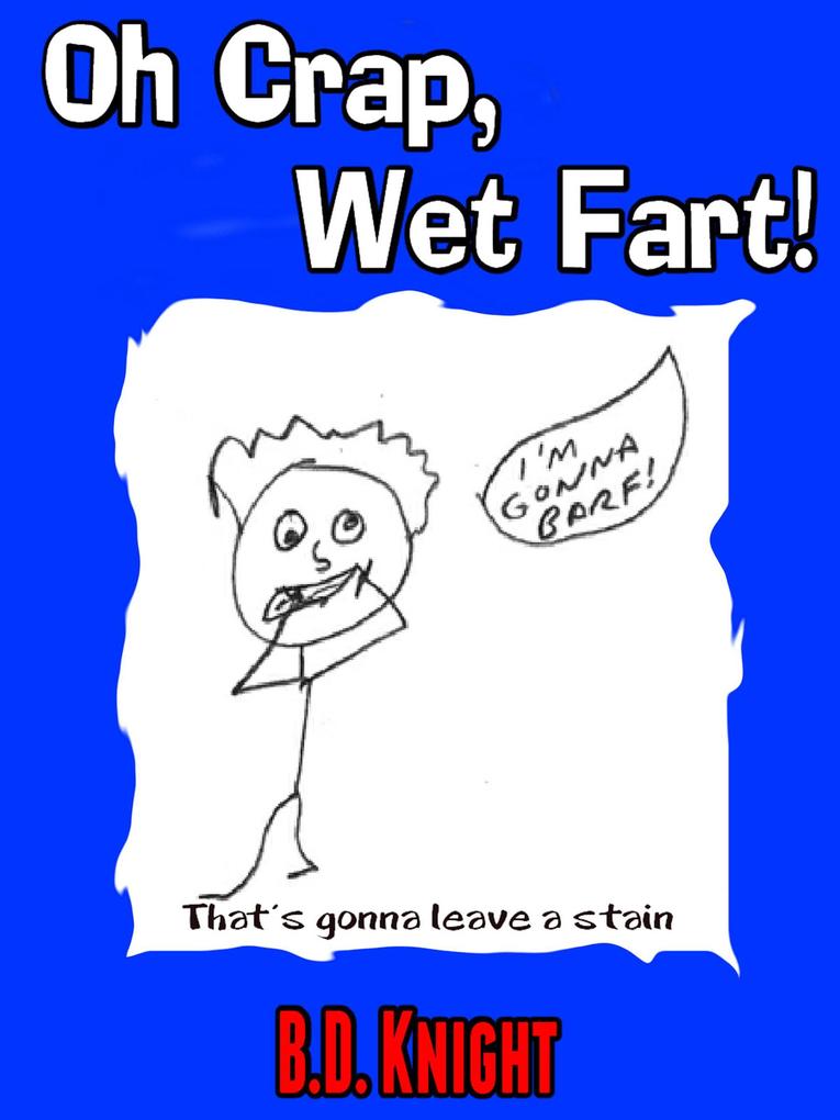 Oh Crap Wet Fart!