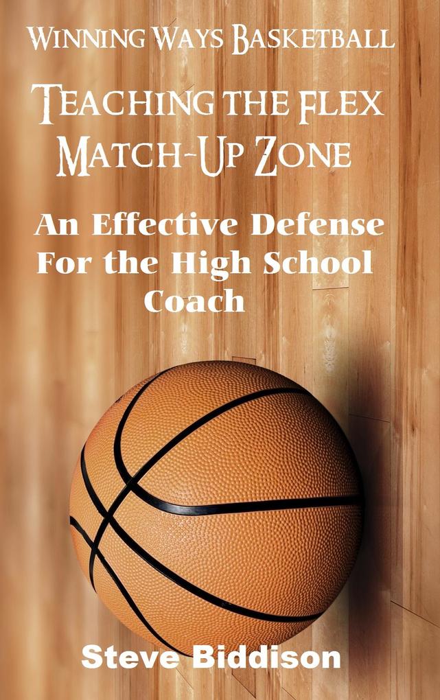 Teaching The Flex Match-Up Zone (Winning Ways Basketball #4)