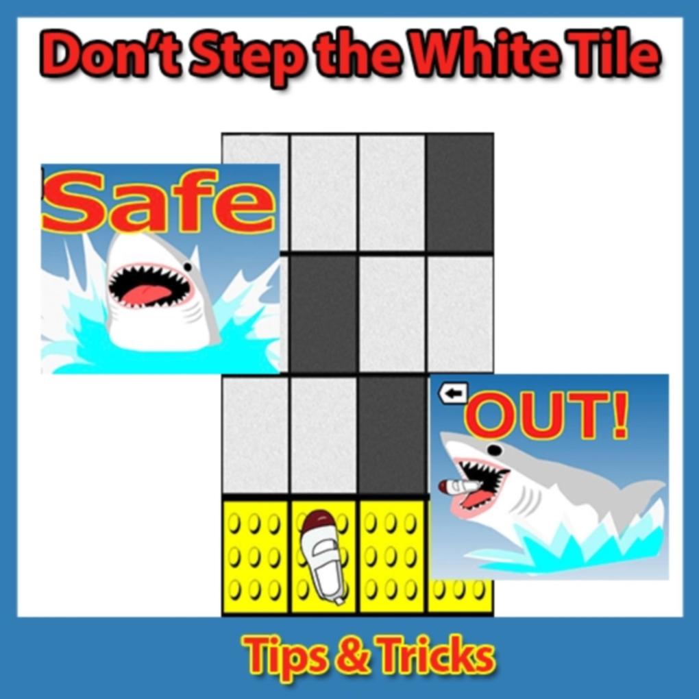 Don‘t Step the White Tile: Tips & Tricks