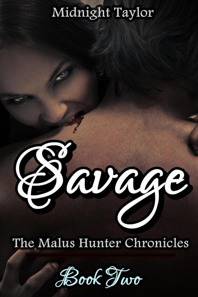 Savage (The Malus Hunter Chronicles #2)