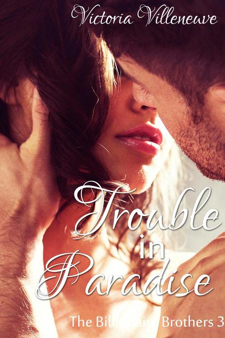 Trouble in Paradise (The Billionaire Brothers 3)