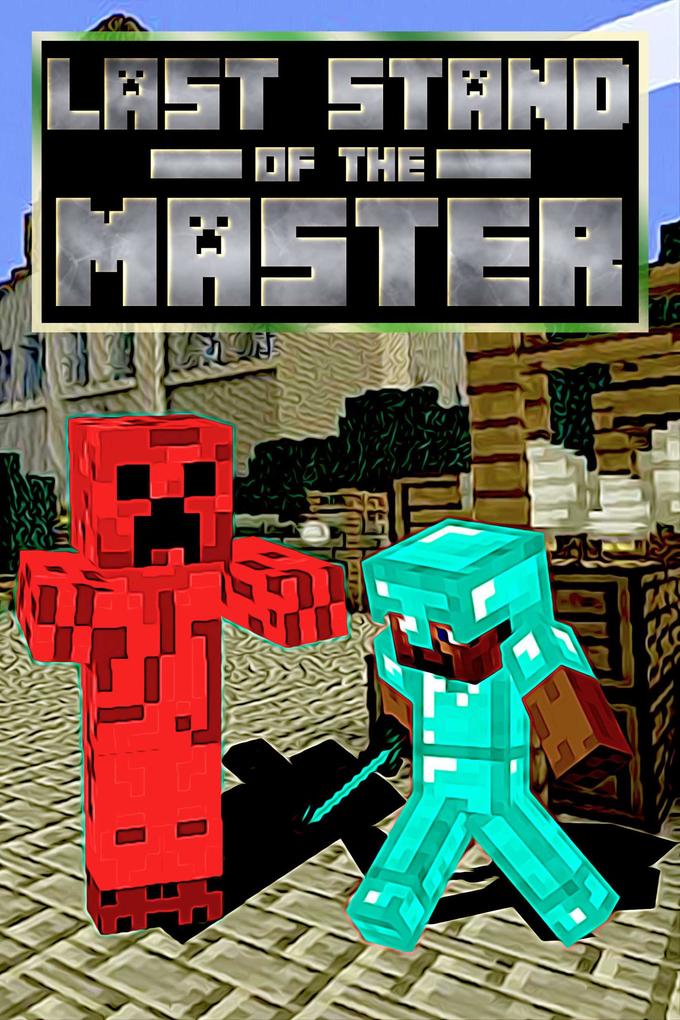 Last Stand of the Master (The Mastercreeper Plan #3)
