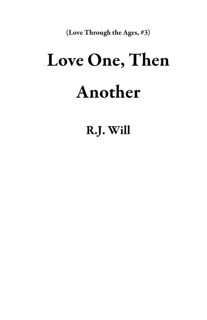 Love One Then Another (Love Through the Ages #3)