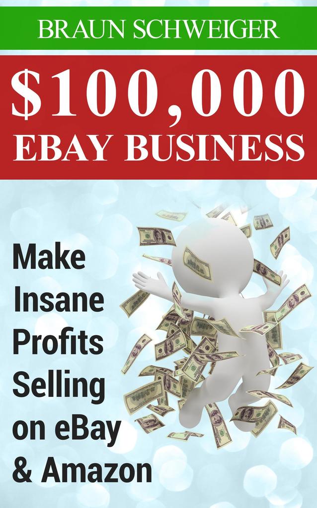 $100000 eBay Business: Make Insane Profits Selling on eBay & Amazon