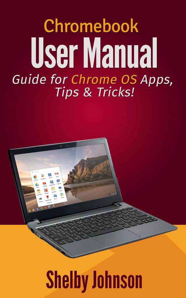 Chromebook User Manual: Guide for Chrome OS Apps Tips & Tricks!