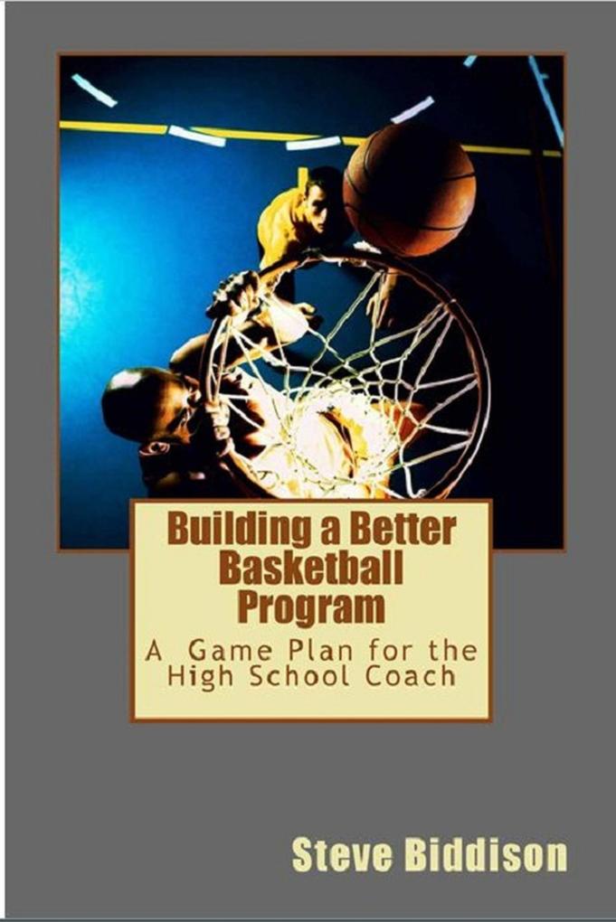 Building a Better Basketball Program (Winning Ways Basketball #6)
