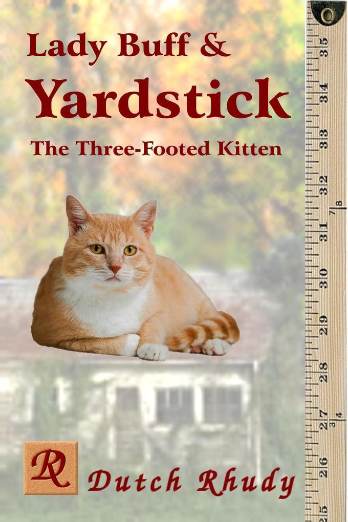 Lady Buff and Yardstick - The Three-Footed Kitten (Short Stories #2)