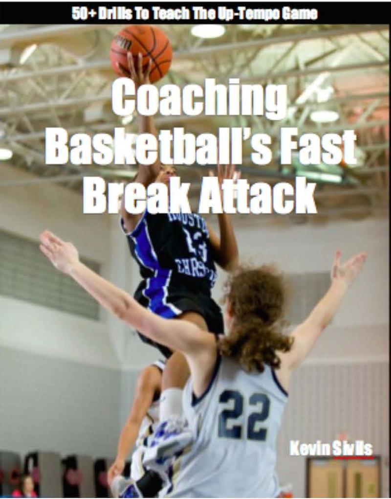Coaching Basketball‘s Fast Break Attack (Fine Tuning Series)