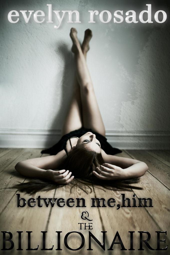 Between Me Him And The Billionaire - Part 1