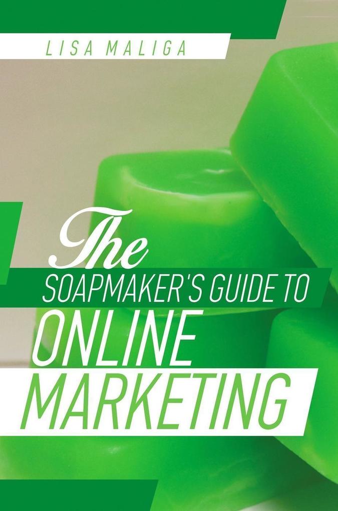 The Soapmaker‘s Guide to Online Marketing