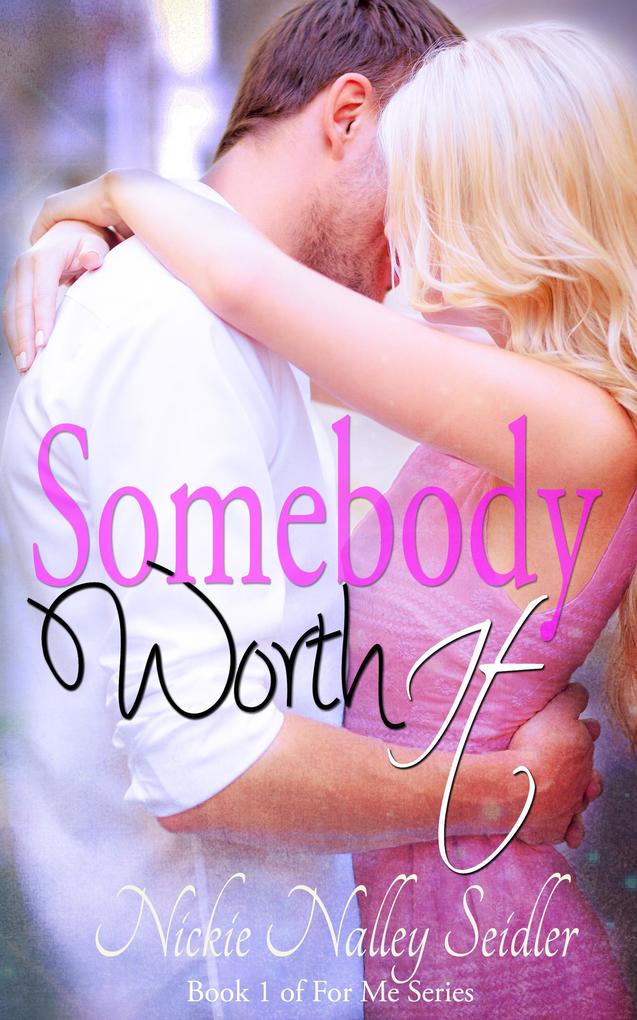 Somebody Worth It (For Me #1)