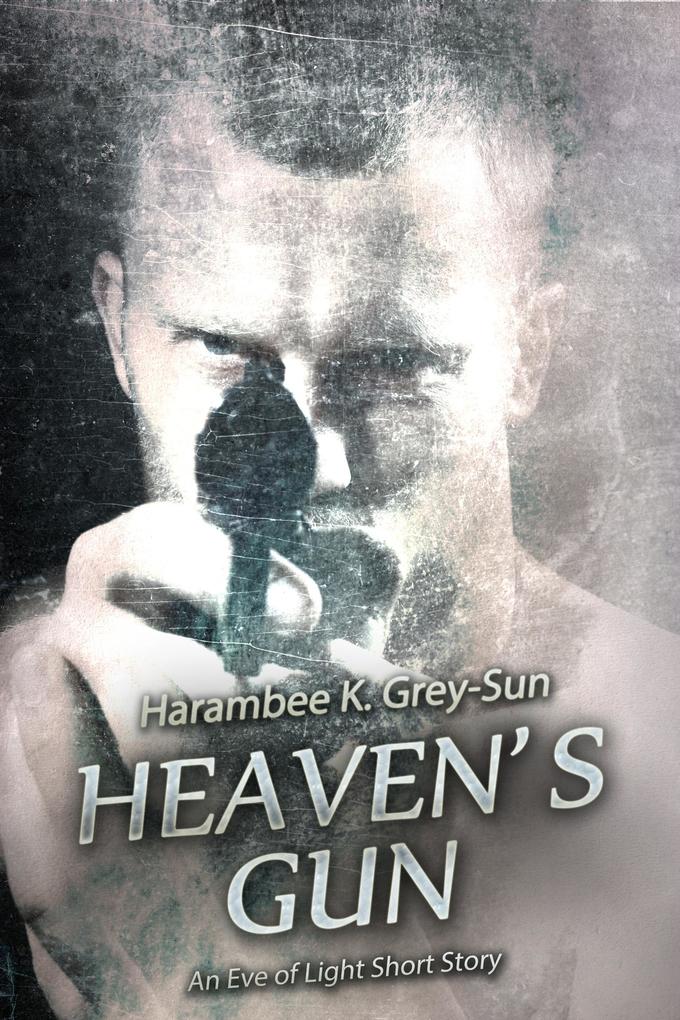 Heaven‘s Gun: An Eve of Light Short Story