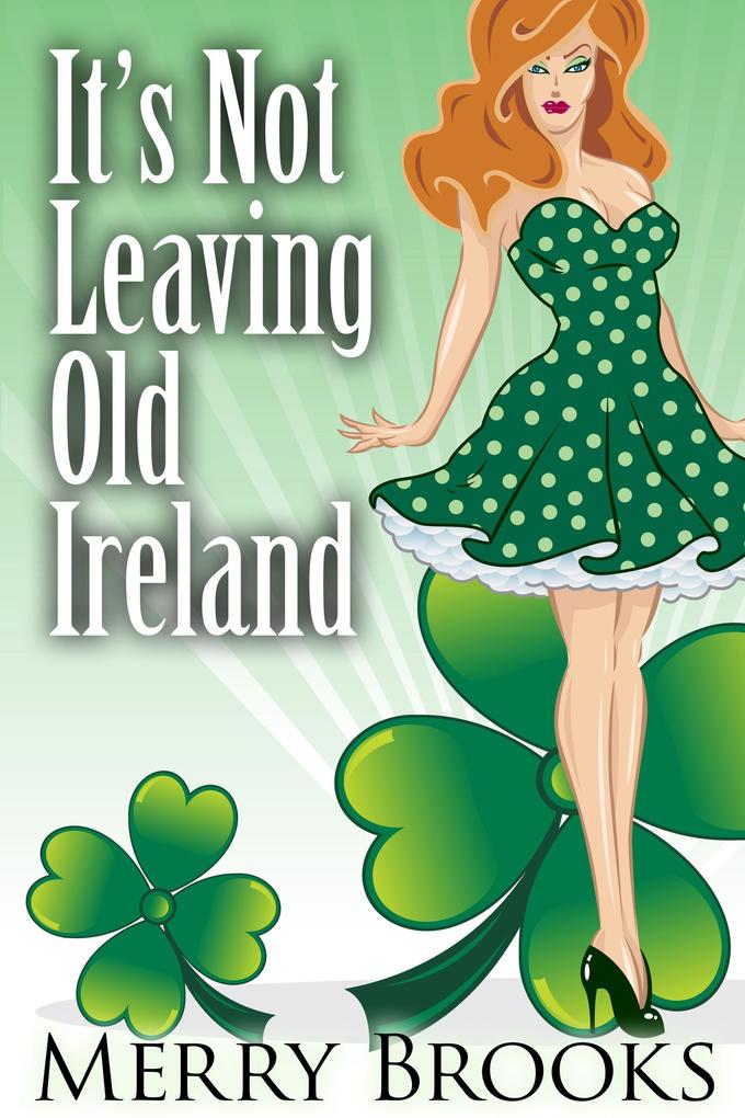It's Not Leaving Old Ireland