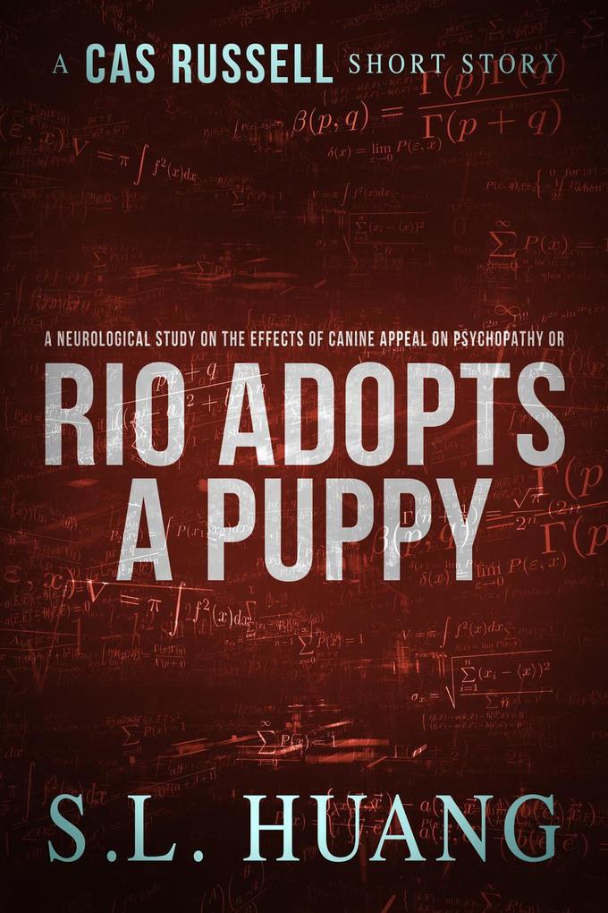A Neurological Study on the Effects of Canine Appeal on Psychopathy or Rio Adopts a Puppy (Cas Russell Series)