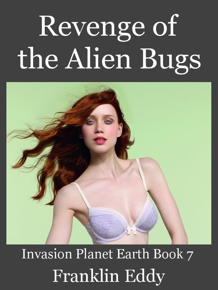 Revenge of the Alien Bugs (Invasion Planet Earth #7)