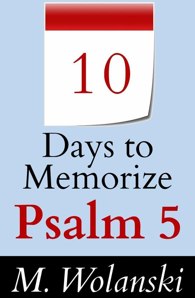 10 Days to Memorize Psalm 5 (a study aid to help morize... #6)