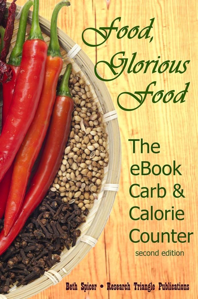 Food Glorious Food: The eBook Carb & Calorie Counter a Guide to Complete Food Counts ver. 2