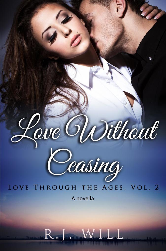 Love Without Ceasing (Love Through the Ages #2)