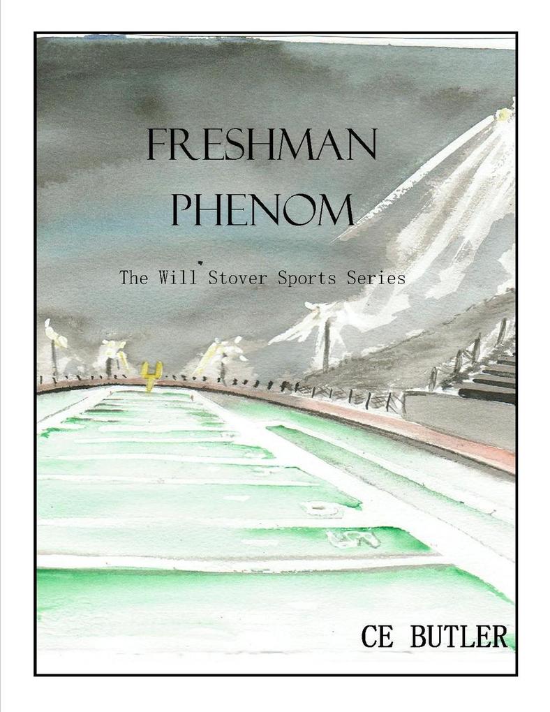 Freshman Phenom (The Will Stover Sports Series #1)