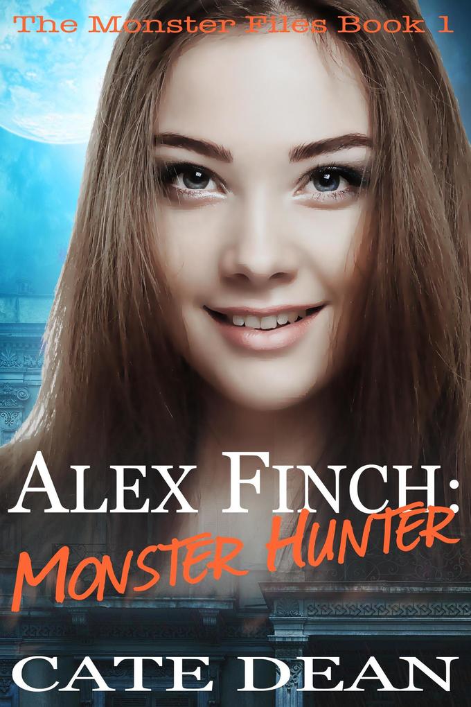 Alex Finch: Monster Hunter (The Monster Files #1)