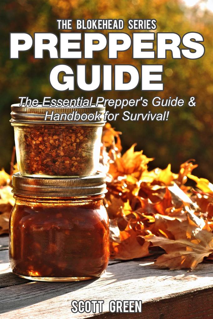 Preppers Guide: The Essential Prepper‘s Guide & Handbook for Survival! (The Blokehead Success Series)