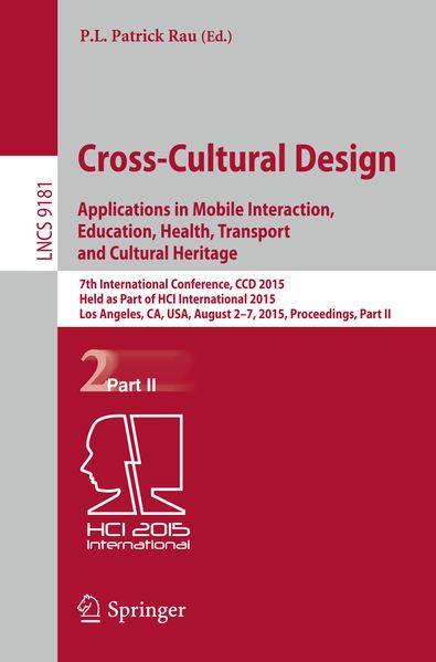 Cross-Cultural Design: Applications in Mobile Interaction Education Health Tarnsport and Cultural Heritage