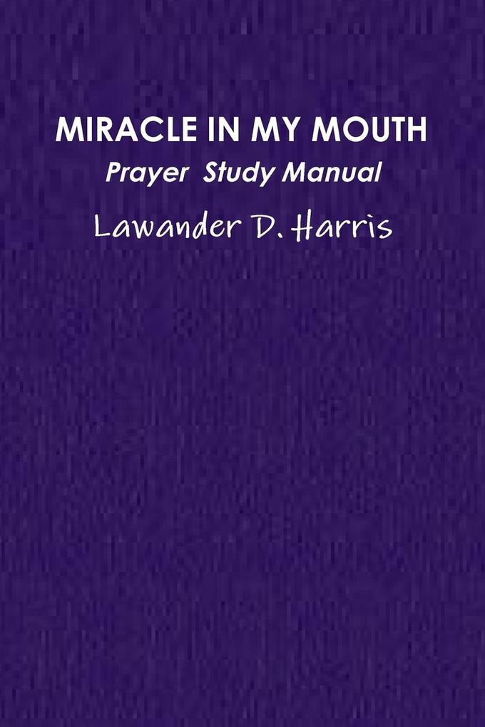 MIRACLE IN MY MOUTH PRAYER STUDY MANUAL