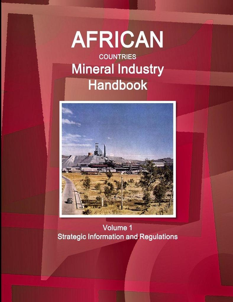 African Countries Mineral Industry Handbook Volume 1 Strategic Information and Regulations
